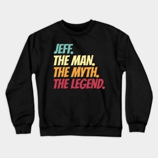 Jeff The Man The Myth The Legend Crewneck Sweatshirt